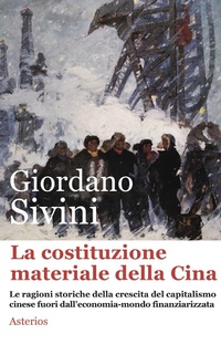 Abbildung von: La costituzione materiale della Cina. Le ragioni storiche della crescita del capitalismo cinese fuori dall'economia-mondo finanziarizzata - Lo stato del mondo;Asterios