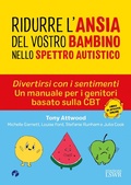 Cover: Ridurre l'ansia del vostro bambino nello spettro. Divertirsi con i sentimenti. Un manuale per i genitori basato sulla CBT autistico - Cultura e societ&agrave;;Edizioni LSWR