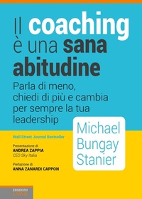 Abbildung von: Il coaching è una sana abitudine. Parla di meno, chiedi di più e cambia per sempre la tua leadership - Crescita personale;Edizioni LSWR