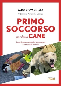 Abbildung von: Primo soccorso per il mio cane. Come riconoscere e gestire le emergenze e prevenire gli infortuni - Grandi passioni;Edizioni LSWR