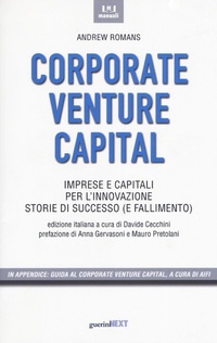 Abbildung von: Corporate venture capital. Imprese e capitali per l'innovazione. Storie di successo (e fallimento) - Manuali;Guerini Next