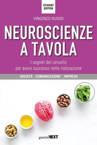 Abbildung von: Neuroscienze a tavola. I segreti del cervello per avere successo nella ristorazione. Student edition - Società, comunicazione, impresa;Guerini Next