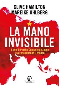 Abbildung von: La mano invisibile. Come il Partito Comunista Cinese sta rimodellando il mondo - Le terre;Fazi