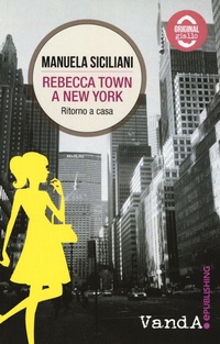 Abbildung von: Rebecca Town a New York. Ritorno a casa - VandAOriginal;Vanda Edizioni