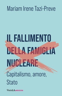 Abbildung von: Il fallimento della famiglia nucleare. Capitalismo, amore e Stato - VanderWomen;Vanda Edizioni