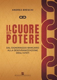 Abbildung von: Il cuore del potere. Dal signoraggio bancario alla desovranizzazione degli stati - Ass. Terre Sommerse