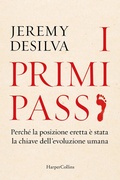Cover: I primi passi. Perch&eacute; la posizione eretta &egrave; stata la chiave dell'evoluzione umana - HarperCollins Italia