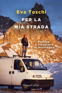 Abbildung von: Per la mia strada. Partire e rinascere in montagna - HarperCollins Italia