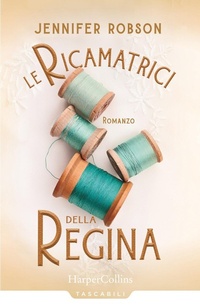 Abbildung von: Le ricamatrici della regina - Tascabili;HarperCollins Italia