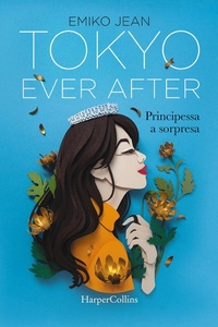 Abbildung von: Tokyo ever after. Principessa a sorpresa - HarperCollins Italia