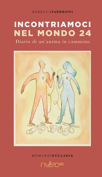 Abbildung von: Incontriamoci nel mondo 24. Diario di un'anima in Cammino - Parva res. I romanzi;Nulla Die