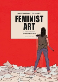 Abbildung von: Feminist art. Le donne che hanno rivoluzionato l'arte - Centauria