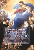 Cover: Campioni del rosario. Eroi e storia di un'arma spirituale - Biblioteca di storia della Chiesa;D'Ettoris