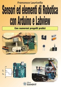 Abbildung von: Sensori ed elementi di robotica con Arduino e Labview. Con numerosi progetti pratici - Sandit Libri