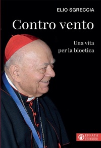 Abbildung von: Contro vento. Una vita per la bioetica - Libera-mente;Effatà Editrice