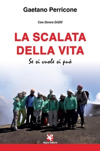 Abbildung von: La scalata della vita. Se si vuole si può - Algra
