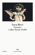 Cover: L' amore e altre forme d'odio - I delfini;La nave di Teseo