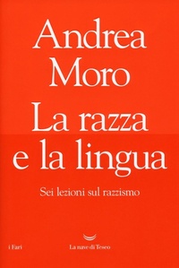 Abbildung von: La razza e la lingua. Sei lezioni sul razzismo - I fari;La nave di Teseo