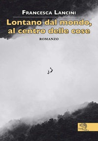 Abbildung von: Lontano dal mondo, al centro delle cose - Contemporanea;La Vita Felice