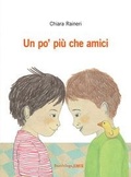 Cover: Un po' pi&ugrave; che amici - I libricini;Bacchilega Editore