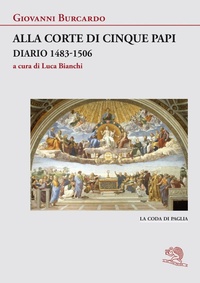 Abbildung von: Alla corte di cinque papi. Diario 1483-1506 - La coda di paglia;La Vita Felice