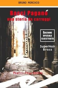Abbildung von: Bacci Pagano. Una storia da carruggi - Supernoir bross;Frilli