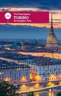 Abbildung von: Via Francigena. Torino. Tappa alternativa. Ediz. italiana e inglese - Frilli