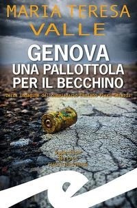 Abbildung von: Genova. Una pallottola per il Becchino. Terza indagine del Commissario Damiano Flexi Gerardi - Supernoir bross;Frilli