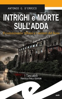 Abbildung von: Intrighi e morte sull'Adda. Il commissario Albani e i misteri del liceo - Tascabili. Noir;Frilli