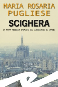Abbildung von: Scighera. La nuova nebbiosa indagine del commissario de Santis - Supernoir bross;Frilli