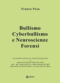 Abbildung von: Bullismo, cyberbullismo e neuroscienze forensi. Considerazioni criminologiche e neuroscientifiche forensi per un'innovativa valutazione degli episodi di bullismo e cyberbullismo - Ebs Print