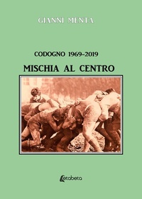 Abbildung von: Codogno 1969-2019. Mischia al centro - Ebs Print