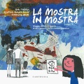 Cover: La mostra in mostra. Viaggio dietro le quinte di una galleria d'arte contemporanea - Carthusia