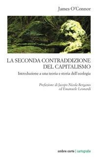 Abbildung von: La seconda contraddizione del capitalismo. Introduzione a una teoria e storia dell'ecologia - Cartografie;Ombre Corte