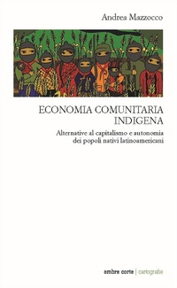 Abbildung von: Economia comunitaria indigena. Alternative al capitalismo e autonomia dei popoli nativi latinoamericani - Culture;Ombre Corte