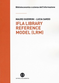 Abbildung von: IFLA library reference model (LRM) - Biblioteconomia e scienza dell'informazione;Editrice Bibliografica