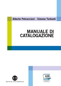 Abbildung von: Manuale di catalogazione - Professione bibliotecario;Editrice Bibliografica