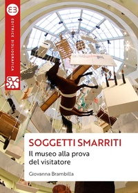 Abbildung von: Soggetti smarriti. Il museo alla prova del visitatore - Geografie culturali;Editrice Bibliografica