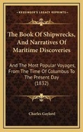 Cover: The Book Of Shipwrecks, And Narratives Of Maritime Discoveries - Kessinger Publishing