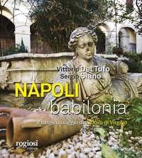 Abbildung von: Napoli, Babilonia. Il magico viaggio de «L'Uovo di Virgilio» - Passeggiate napoletane;Rogiosi
