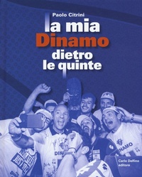 Abbildung von: La mia Dinamo dietro le quinte - Carlo Delfino Editore