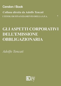 Abbildung von: Gli aspetti corporativi dell'emissione obbligazionaria - I titoli di finanziamento della s.p.a.;Key Editore