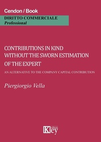 Abbildung von: Contributions in kind without the sworn estimation of the expert. An alternative to the company capital contribution - Key Editore