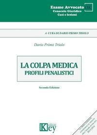 Abbildung von: La colpa medica. Profili penalistici - Esame avvocato ok;Key Editore