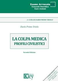 Abbildung von: La colpa medica. Profili civilistici - Cenacolo giuridico. Casi e lezioni;Key Editore