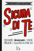 Cover: Sicura di te. Rischiare, sbagliare e vivere felice e imperfetta come sei! - Il Castoro bambini;Il Castoro