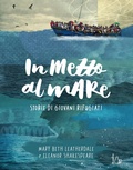 Cover: In mezzo al mare. Storie di giovani rifugiati - Il Castoro bambini;Il Castoro