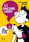 Cover: C'&egrave; qualcuno lass&ugrave;? Il libro che ti spiega tutto sulle religioni. Le 15 domande - Le 15 domande. Enciclopedia per ragazzi;Il Castoro