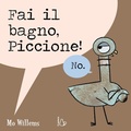 Cover: Fai il bagno, Piccione! - Il Castoro bambini;Il Castoro