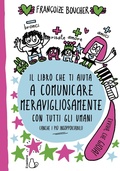 Cover: Il libro che ti aiuta a comunicare meravigliosamente con tutti gli umani - Il Castoro bambini;Il Castoro